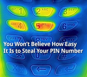 You Won't Believe How Easy It Is to Steal Your PIN Number